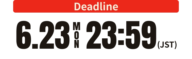 Deadline 6.23 mon 23:59(JST)